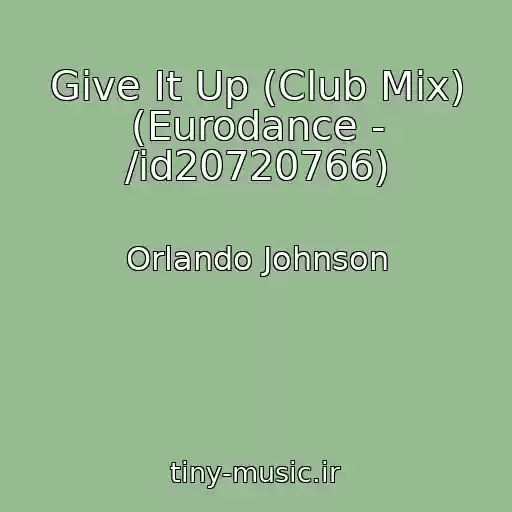 کاور آهنگ Give It Up (Club Mix) (Eurodance - /id20720766) از Orlando Johnson