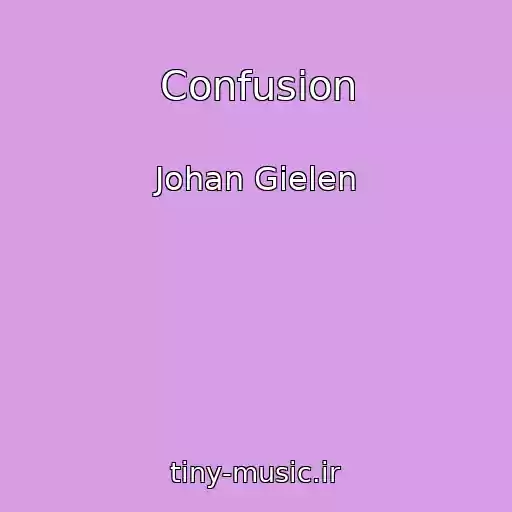 کاور آهنگ Confusion از Johan Gielen