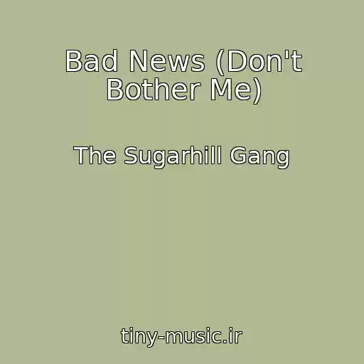 کاور آهنگ Bad News (Don't Bother Me) از The Sugarhill Gang