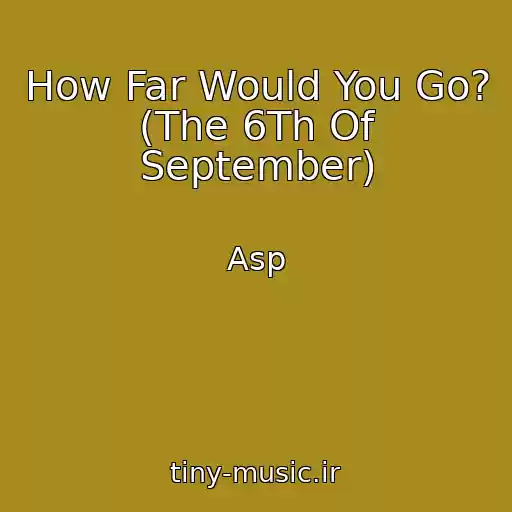 کاور آهنگ How Far Would You Go? (The 6Th Of September) از Asp