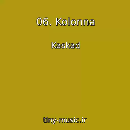 کاور آهنگ 06. Kolonna از Kaskad