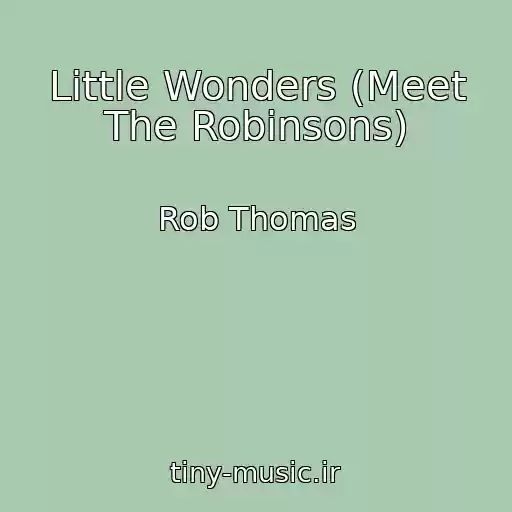 کاور آهنگ Little Wonders (Meet The Robinsons) از Rob Thomas