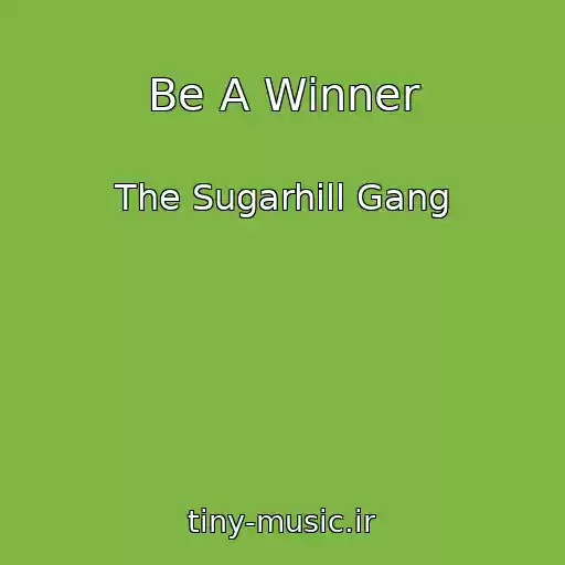 کاور آهنگ Be A Winner از The Sugarhill Gang