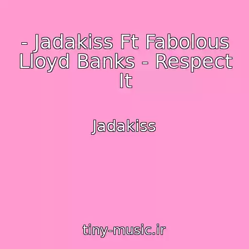 کاور آهنگ - Jadakiss Ft Fabolous Lloyd Banks - Respect It از Jadakiss