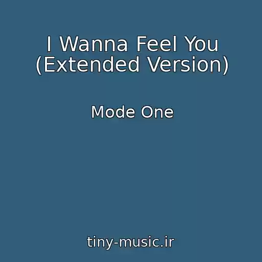 کاور آهنگ I Wanna Feel You (Extended Version) از Mode One