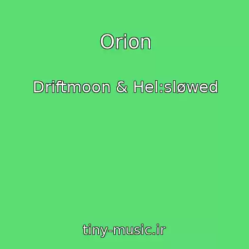 کاور آهنگ Orion از Driftmoon & Hel:sløwed