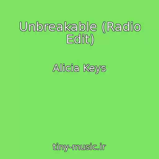 کاور آهنگ Unbreakable (Radio Edit) از Alicia Keys
