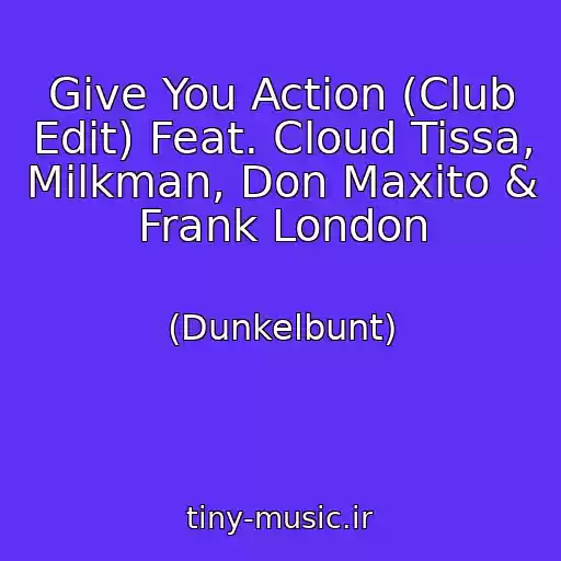کاور آهنگ Give You Action (Club Edit) Feat. Cloud Tissa, Milkman, Don Maxito & Frank London از (Dunkelbunt)