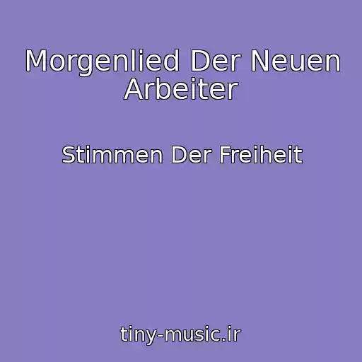 کاور آهنگ Morgenlied Der Neuen Arbeiter از Stimmen Der Freiheit