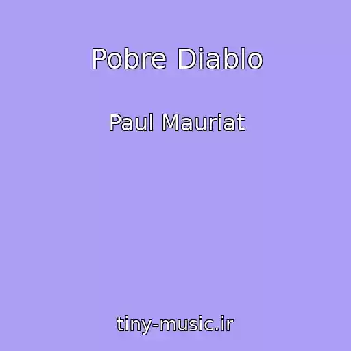 کاور آهنگ Pobre Diablo از Paul Mauriat