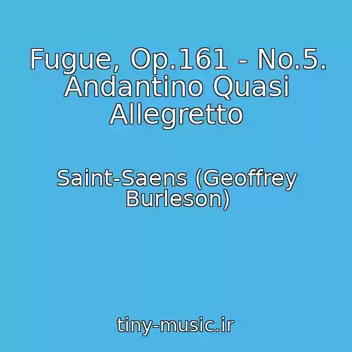 کاور آهنگ Fugue, Op.161 - No.5. Andantino Quasi Allegretto از Saint-Saens (Geoffrey Burleson)