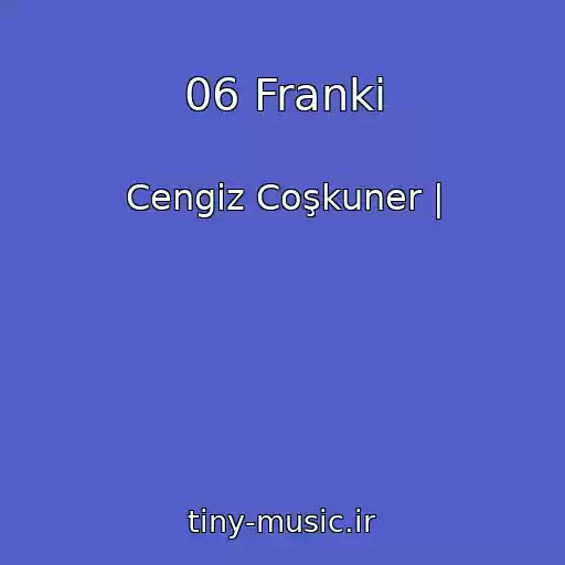 کاور آهنگ 06 Franki از Cengiz Coşkuner |