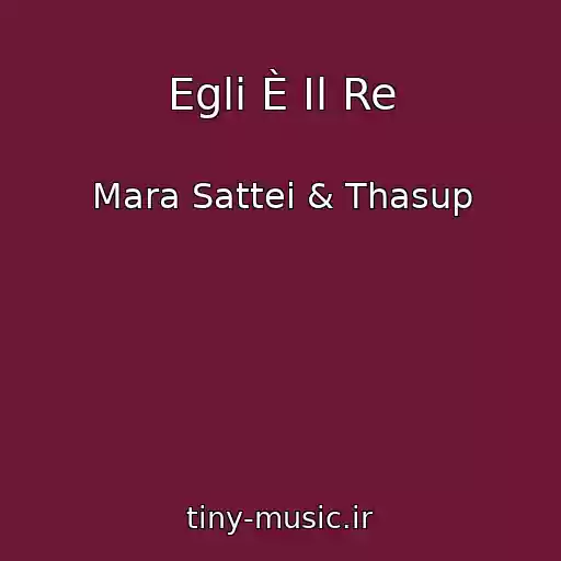 کاور آهنگ Egli È Il Re از Mara Sattei & Thasup