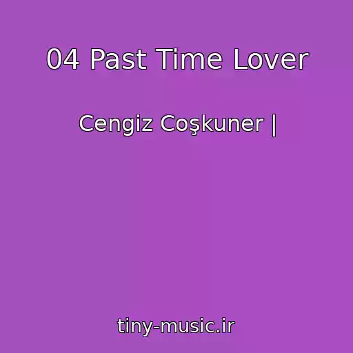 کاور آهنگ 04 Past Time Lover از Cengiz Coşkuner |
