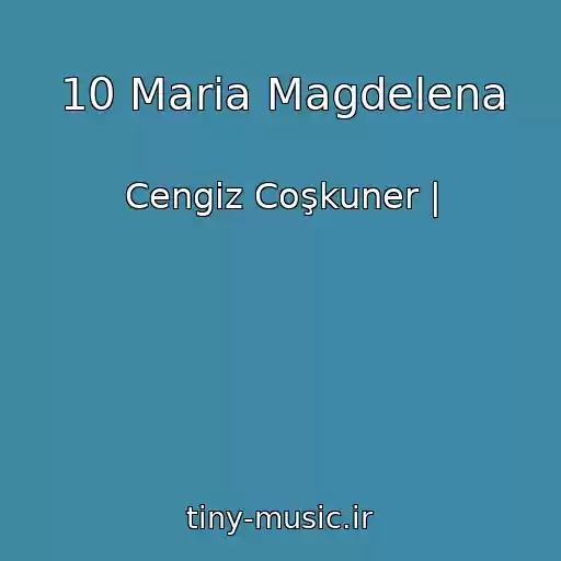 کاور آهنگ 10 Maria Magdelena از Cengiz Coşkuner |