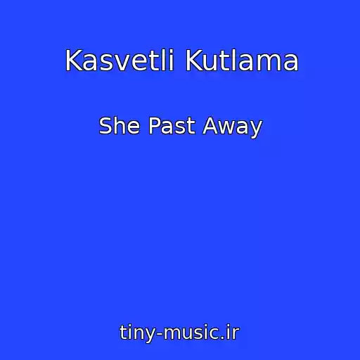 کاور آهنگ Kasvetli Kutlama از She Past Away