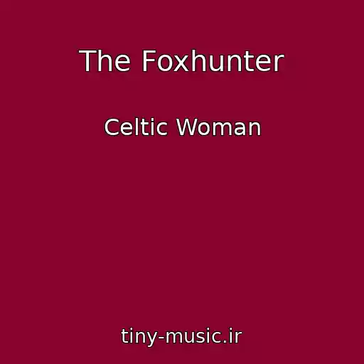 کاور آهنگ The Foxhunter از Celtic Woman