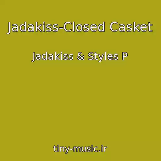 کاور آهنگ Jadakiss-Closed Casket از Jadakiss & Styles P