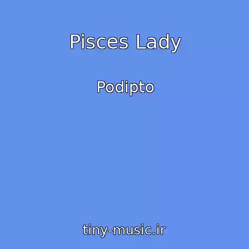 کاور آهنگ Pisces Lady از Podipto