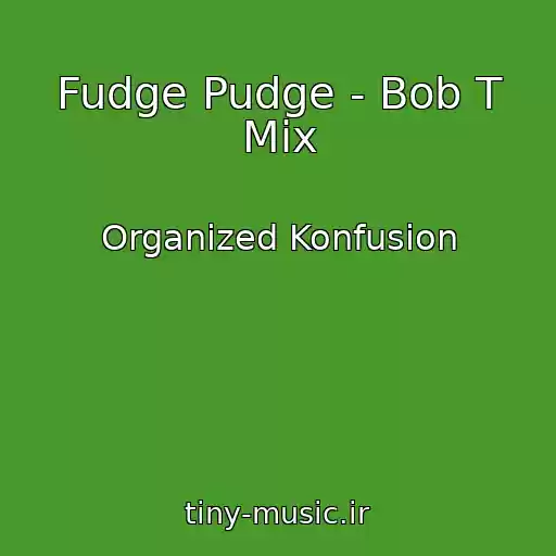 کاور آهنگ Fudge Pudge - Bob T Mix از Organized Konfusion