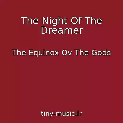 کاور آهنگ The Night Of The Dreamer از The Equinox Ov The Gods