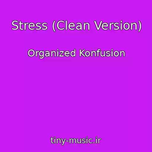 کاور آهنگ Stress (Clean Version) از Organized Konfusion
