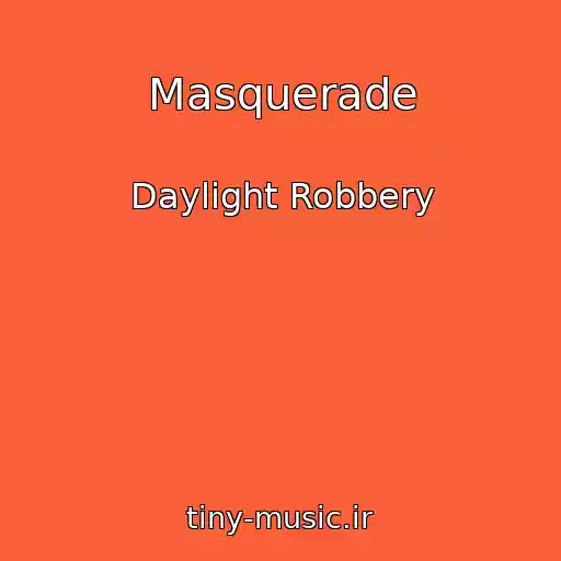 کاور آهنگ Masquerade از Daylight Robbery