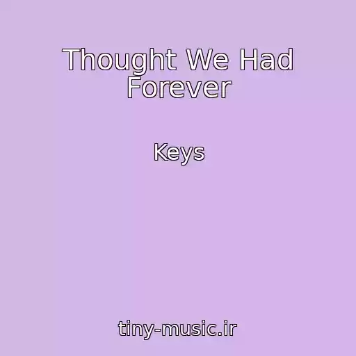کاور آهنگ Thought We Had Forever از Keys