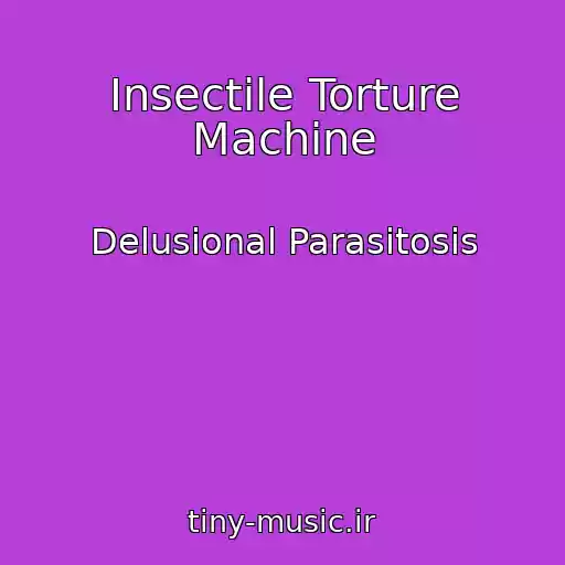 کاور آهنگ Insectile Torture Machine از Delusional Parasitosis