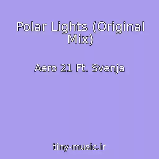 کاور آهنگ Polar Lights (Original Mix) از Aero 21 Ft. Svenja