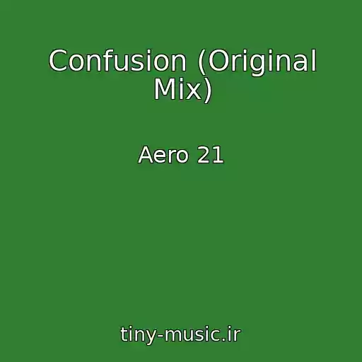 کاور آهنگ Confusion (Original Mix) از Aero 21