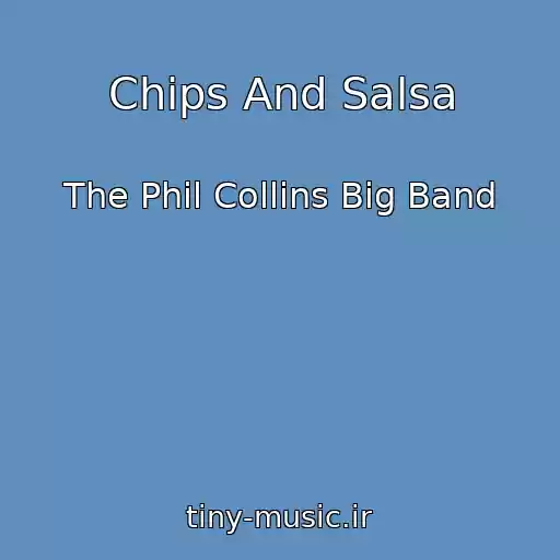 کاور آهنگ Chips And Salsa از The Phil Collins Big Band