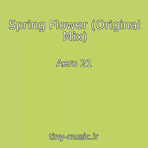 کاور آهنگ Spring Flower (Original Mix) از Aero 21