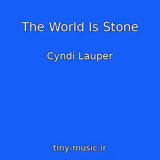 کاور آهنگ The World Is Stone از Cyndi Lauper
