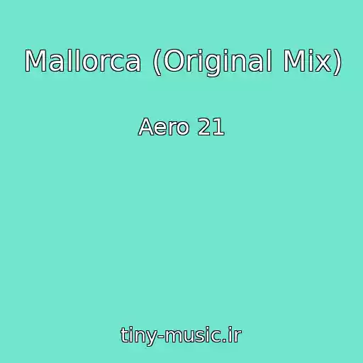کاور آهنگ Mallorca (Original Mix) از Aero 21