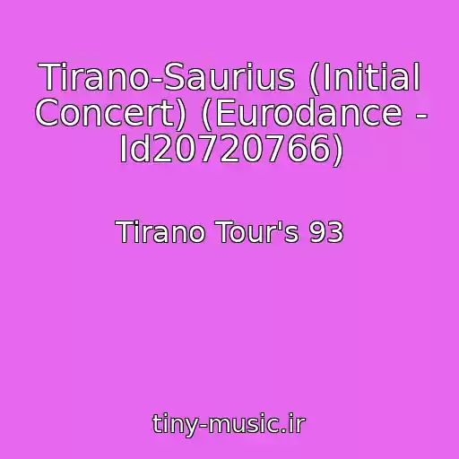کاور آهنگ Tirano-Saurius (Initial Concert) (Eurodance - Id20720766) از Tirano Tour's 93