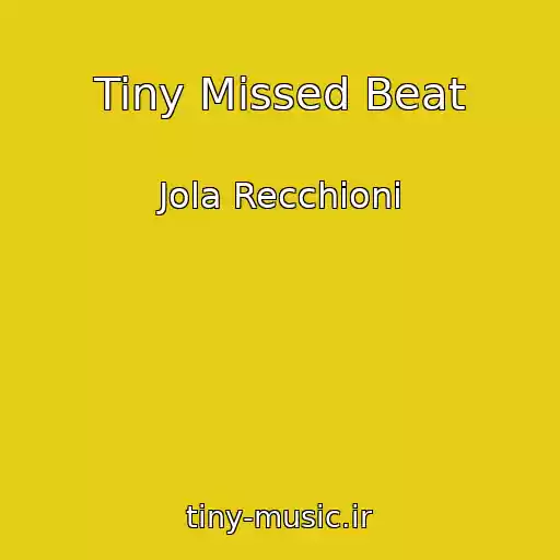 کاور آهنگ Tiny Missed Beat از Jola Recchioni