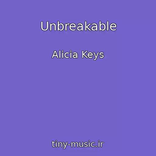 کاور آهنگ Unbreakable از Alicia Keys