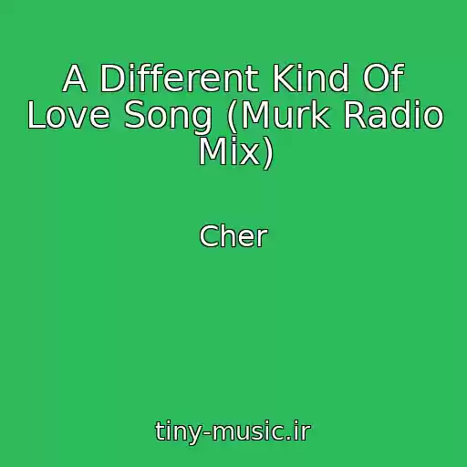 کاور آهنگ A Different Kind Of Love Song (Murk Radio Mix) از Cher