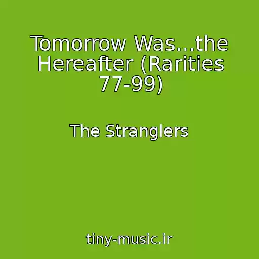کاور آهنگ Tomorrow Was...the Hereafter (Rarities 77-99) از The Stranglers