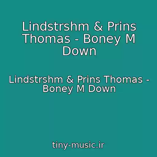 کاور آهنگ Lindstrshm & Prins Thomas - Boney M Down از Lindstrshm & Prins Thomas - Boney M Down