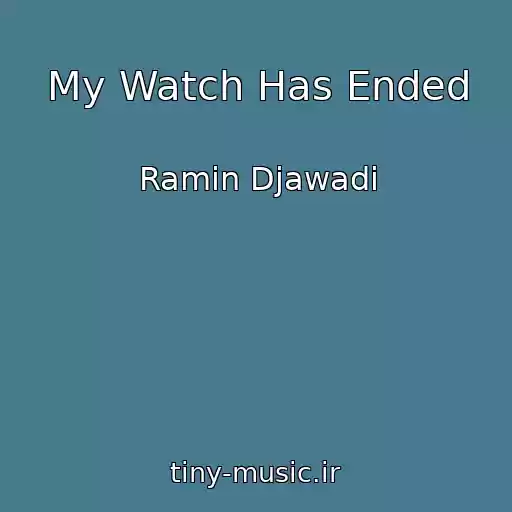 کاور آهنگ My Watch Has Ended از Ramin Djawadi