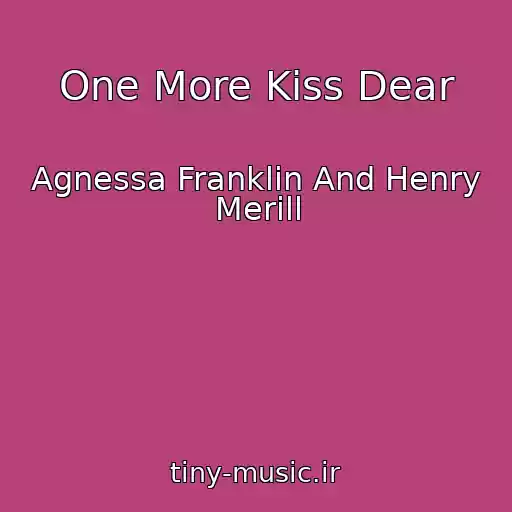 کاور آهنگ One More Kiss Dear از Agnessa Franklin And Henry Merill