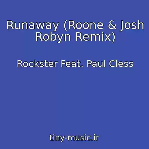 کاور آهنگ Runaway (Roone & Josh Robyn Remix) از Rockster Feat. Paul Cless