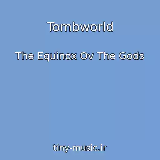 کاور آهنگ Tombworld از The Equinox Ov The Gods