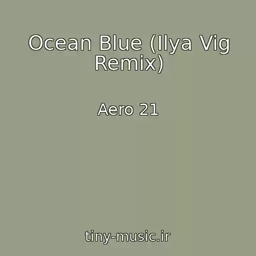 کاور آهنگ Ocean Blue (Ilya Vig Remix) از Aero 21