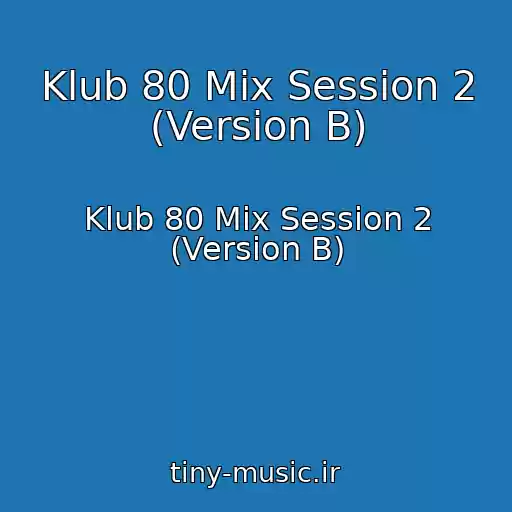 کاور آهنگ Klub 80 Mix Session 2 (Version B) از Klub 80 Mix Session 2 (Version B)