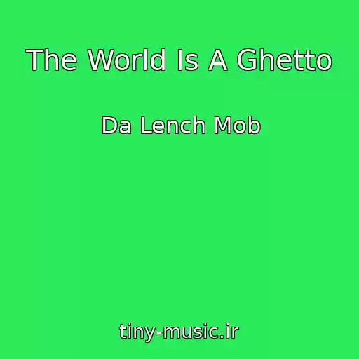 کاور آهنگ The World Is A Ghetto از Da Lench Mob