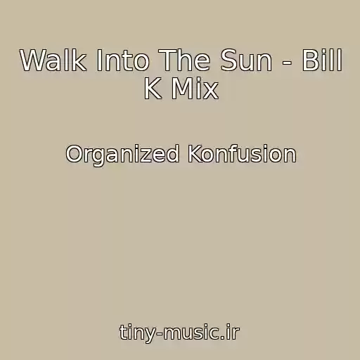 کاور آهنگ Walk Into The Sun - Bill K Mix از Organized Konfusion