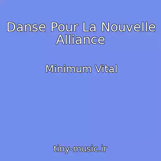 کاور آهنگ Danse Pour La Nouvelle Alliance از Minimum Vital